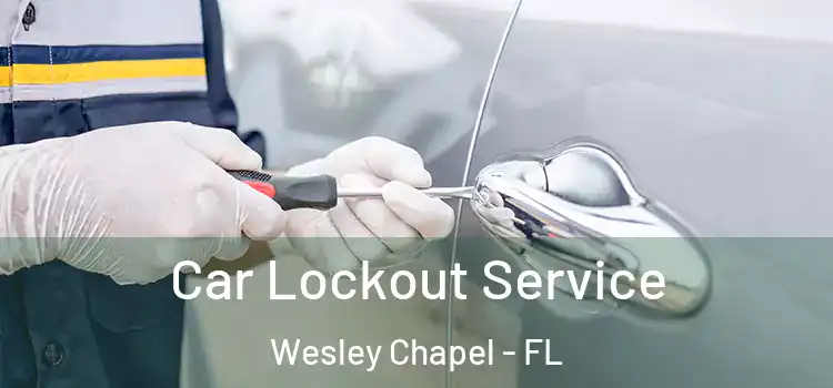 Car Lockout Service Wesley Chapel - FL