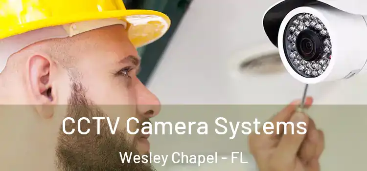 CCTV Camera Systems Wesley Chapel - FL