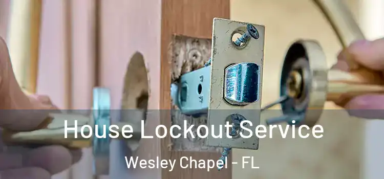 House Lockout Service Wesley Chapel - FL