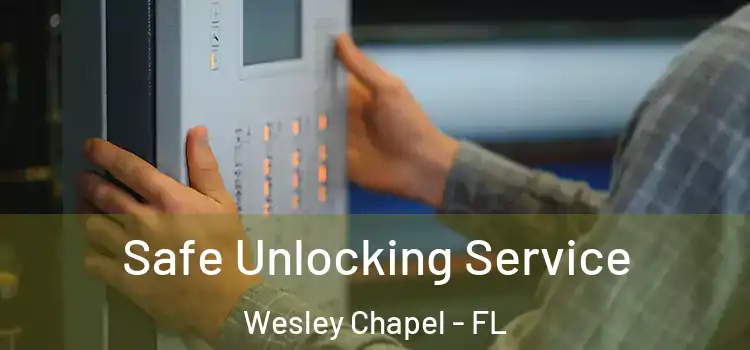 Safe Unlocking Service Wesley Chapel - FL